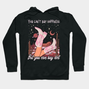 You Can't Buy Happiness But You Can Buy Dirt Cowgirl Boot Hoodie